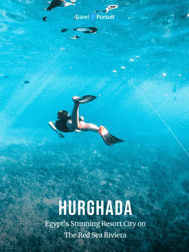 Hurghada: Egypt’s Stunning Resort City On The Red Sea Riviera